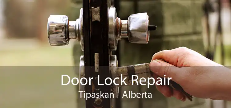 Door Lock Repair Tipaskan - Alberta