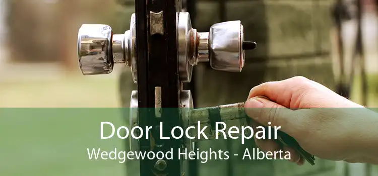 Door Lock Repair Wedgewood Heights - Alberta