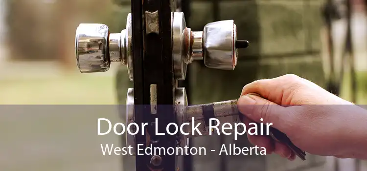 Door Lock Repair West Edmonton - Alberta