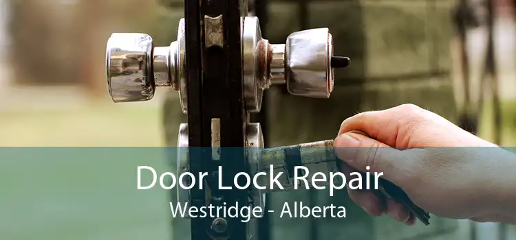 Door Lock Repair Westridge - Alberta