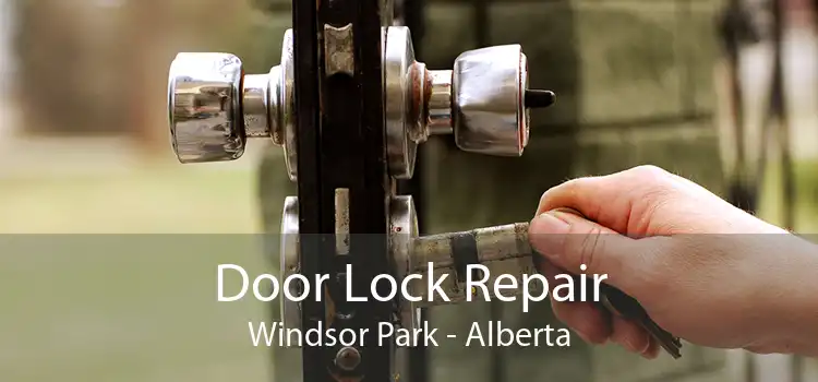 Door Lock Repair Windsor Park - Alberta