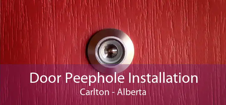 Door Peephole Installation Carlton - Alberta