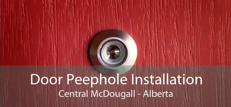 Door Peephole Installation Central McDougall - Alberta