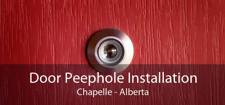 Door Peephole Installation Chapelle - Alberta