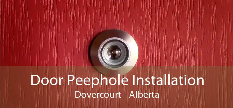 Door Peephole Installation Dovercourt - Alberta