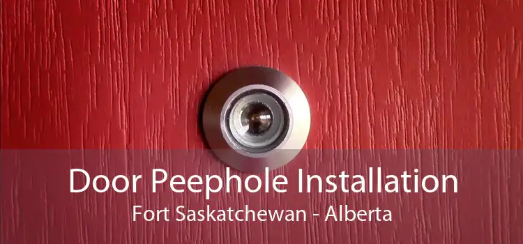 Door Peephole Installation Fort Saskatchewan - Alberta