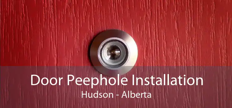 Door Peephole Installation Hudson - Alberta