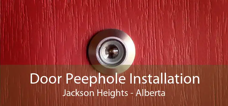 Door Peephole Installation Jackson Heights - Alberta