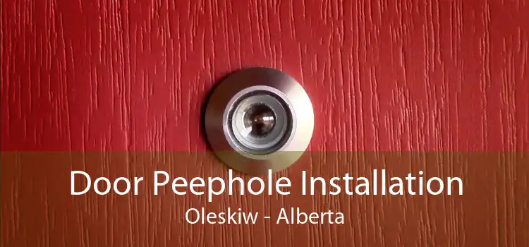 Door Peephole Installation Oleskiw - Alberta