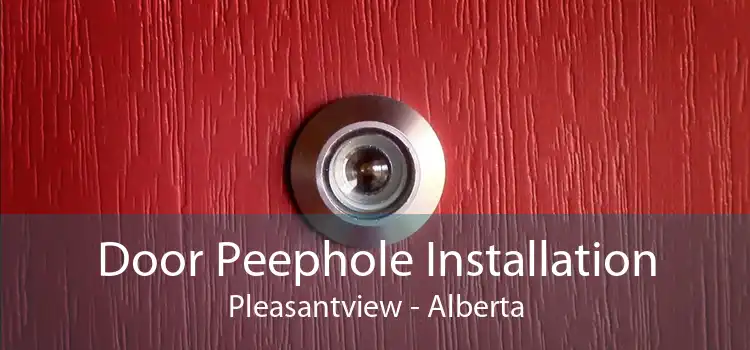 Door Peephole Installation Pleasantview - Alberta