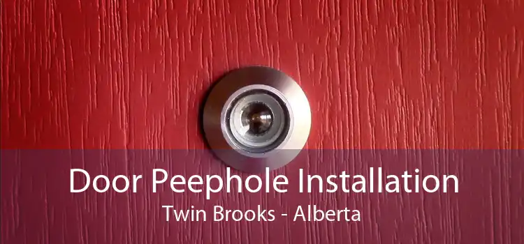 Door Peephole Installation Twin Brooks - Alberta