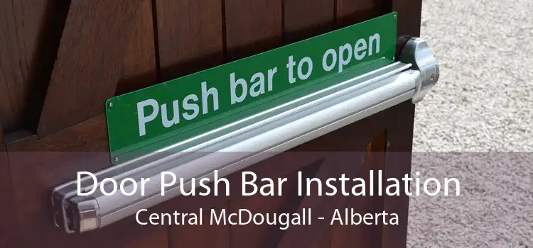 Door Push Bar Installation Central McDougall - Alberta