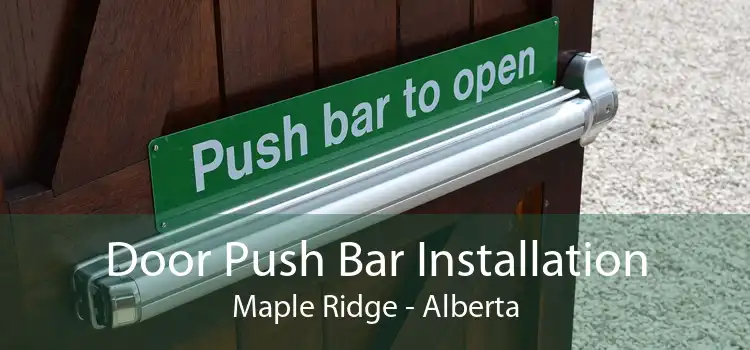 Door Push Bar Installation Maple Ridge - Alberta