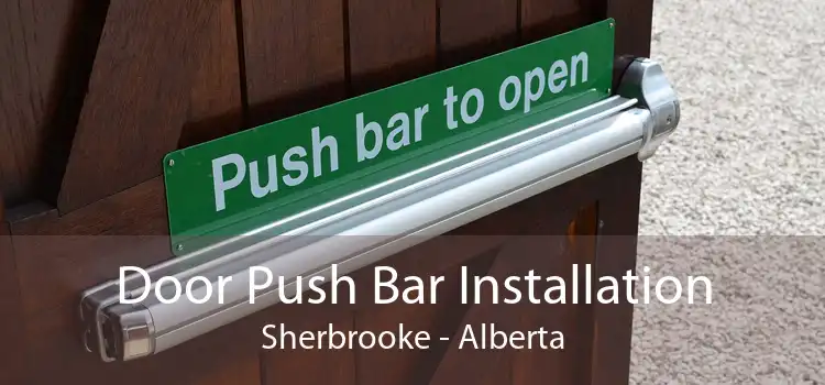 Door Push Bar Installation Sherbrooke - Alberta