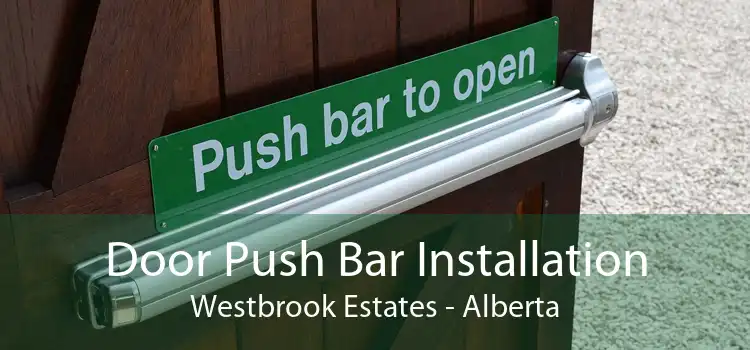 Door Push Bar Installation Westbrook Estates - Alberta