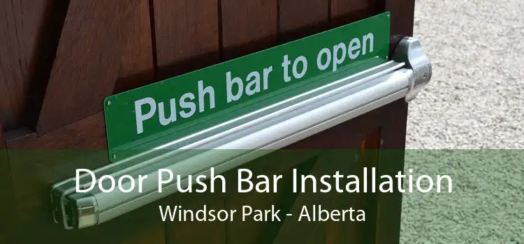 Door Push Bar Installation Windsor Park - Alberta