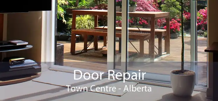 Door Repair Town Centre - Alberta