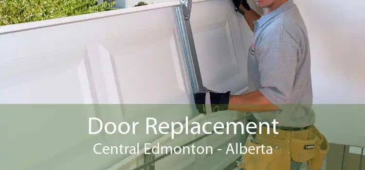 Door Replacement Central Edmonton - Alberta