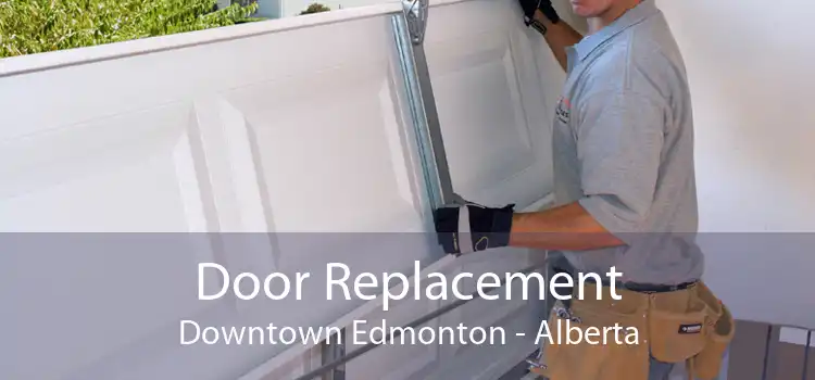 Door Replacement Downtown Edmonton - Alberta