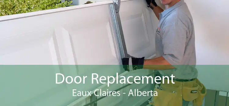 Door Replacement Eaux Claires - Alberta