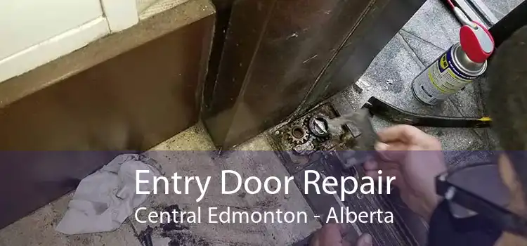 Entry Door Repair Central Edmonton - Alberta