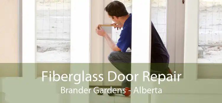 Fiberglass Door Repair Brander Gardens - Alberta