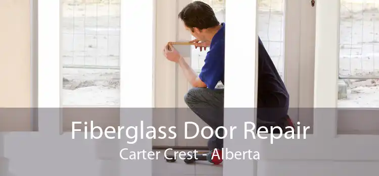 Fiberglass Door Repair Carter Crest - Alberta