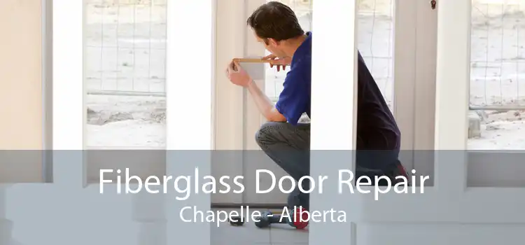 Fiberglass Door Repair Chapelle - Alberta