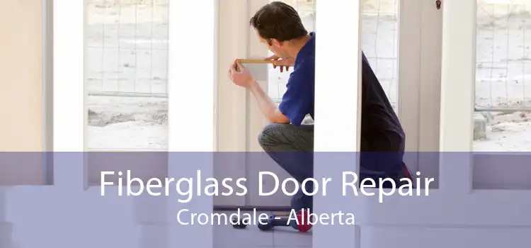 Fiberglass Door Repair Cromdale - Alberta