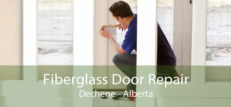 Fiberglass Door Repair Dechene - Alberta