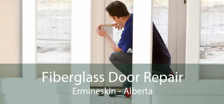 Fiberglass Door Repair Ermineskin - Alberta