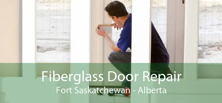 Fiberglass Door Repair Fort Saskatchewan - Alberta