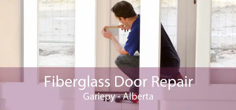 Fiberglass Door Repair Gariepy - Alberta