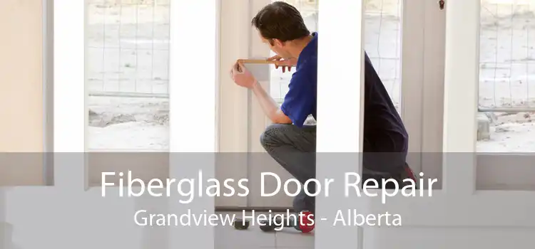 Fiberglass Door Repair Grandview Heights - Alberta