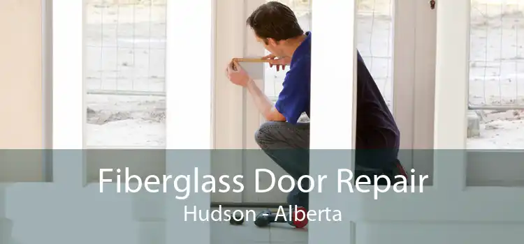 Fiberglass Door Repair Hudson - Alberta