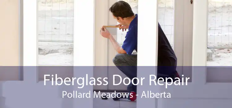 Fiberglass Door Repair Pollard Meadows - Alberta