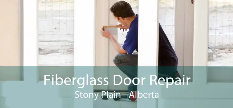 Fiberglass Door Repair Stony Plain - Alberta