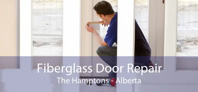 Fiberglass Door Repair The Hamptons - Alberta