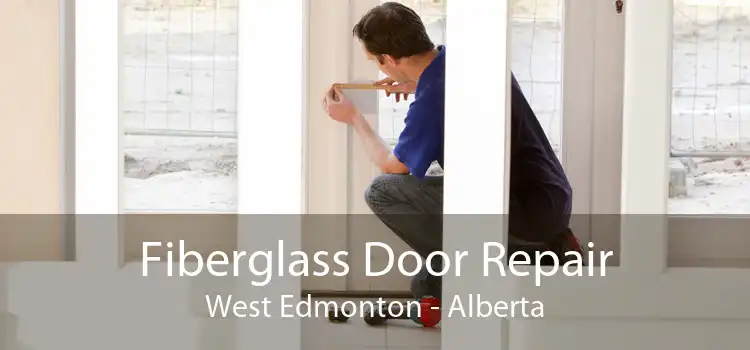 Fiberglass Door Repair West Edmonton - Alberta