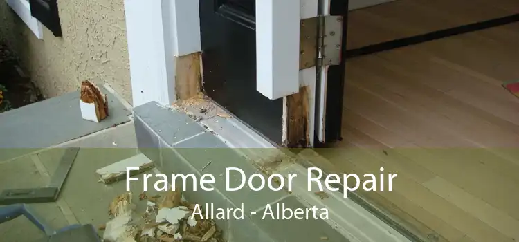 Frame Door Repair Allard - Alberta