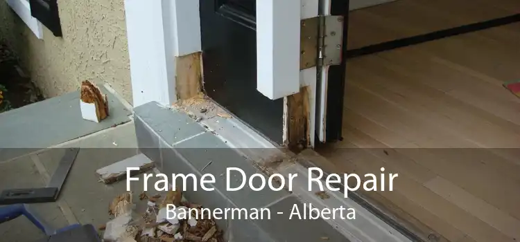 Frame Door Repair Bannerman - Alberta