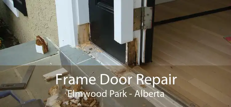 Frame Door Repair Elmwood Park - Alberta