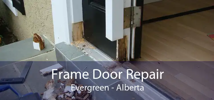 Frame Door Repair Evergreen - Alberta