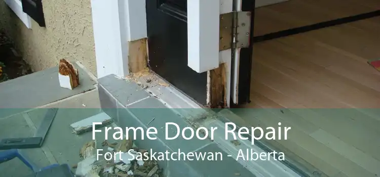 Frame Door Repair Fort Saskatchewan - Alberta