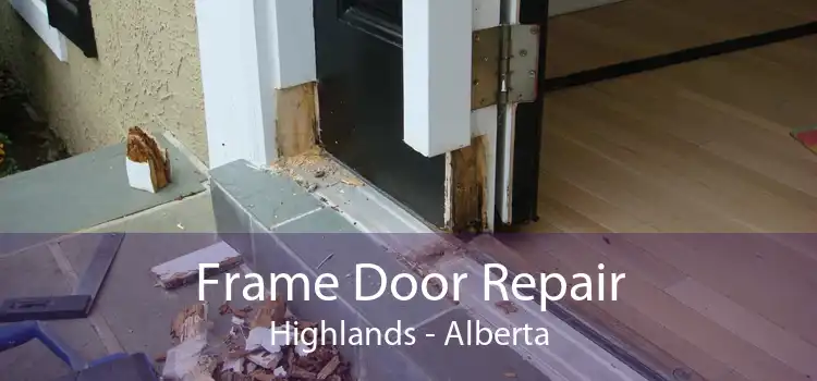 Frame Door Repair Highlands - Alberta