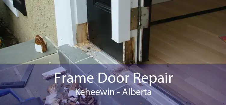 Frame Door Repair Keheewin - Alberta