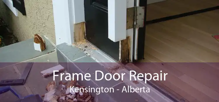 Frame Door Repair Kensington - Alberta