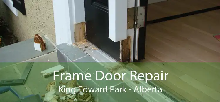 Frame Door Repair King Edward Park - Alberta