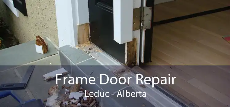 Frame Door Repair Leduc - Alberta