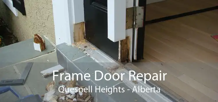 Frame Door Repair Quesnell Heights - Alberta